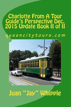 Paperback Charlotte From A Tour Guide's Perspective Dec. 2015 Update Book II of II: queencitytours.com Book