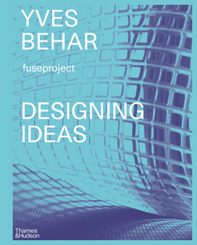 Hardcover Yves Béhar: Designing Ideas Book