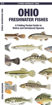 Ohio Freshwater Fishes: A Waterproof Folding Guide to Native and Introduced Species