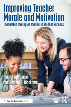 Paperback Improving Teacher Morale and Motivation: Leadership Strategies that Build Student Success Book