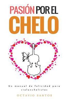 Paperback Pasión por el chelo: Un manual de felicidad para violonchelistas [Spanish] Book