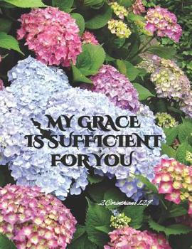 Paperback MY GRACE IS SUFFICIENT FOR YOU - 2 Corinthians 12: 9: Hydrangea Design - College classic Ruled Pages Book A4 (8.5 x 11) XXL Large Lined Journal Compos Book