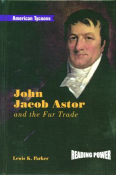 Library Binding John Jacob Astor and the Fur Trade Book