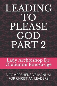 Paperback Leading to Please God Part 2: A Comprehensive Manual for Christian Leaders Book