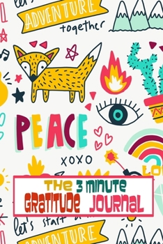 The 3 minute gratitude journal: The 3 Minute Gratitude Journal to cultivate an attitude of gratitude for children.  Focus on being thankful for what ... things in life, as well as the simple joys.