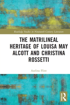 Paperback The Matrilineal Heritage of Louisa May Alcott and Christina Rossetti Book