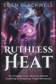 Ruthless Heat: An Omegaverse Reverse Harem Knotting & Breeding Trope Romance (Her Pack of Alphas)