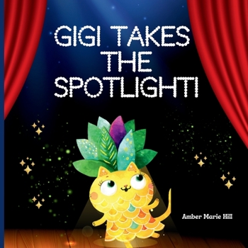 Paperback GiGi Takes The Spotlight!: A Fun Story About Friendship Book