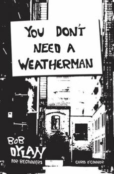 Paperback You Don't Need a Weatherman: Bob Dylan for Beginners Book