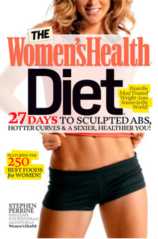 Paperback The Women's Health Diet: 27 Days to Sculpted Abs, Hotter Curves & a Sexier, Healthier You! Book