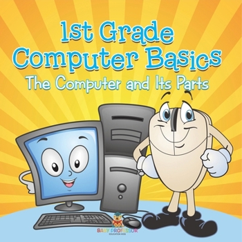 Paperback 1st Grade Computer Basics: The Computer and Its Parts Book