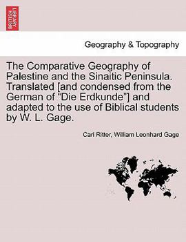 Paperback The Comparative Geography of Palestine and the Sinaitic Peninsula. Translated [and condensed from the German of "Die Erdkunde"] and adapted to the use Book