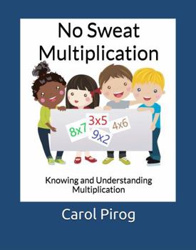 Paperback No Sweat Multiplication: Knowing and Understanding Multiplication Book