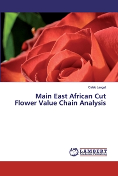 Paperback Main East African Cut Flower Value Chain Analysis Book