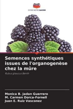 Semences synthétiques issues de l'organogenèse chez la mûre (French Edition)