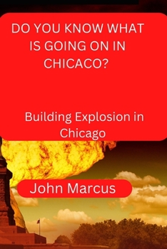 Paperback Do You Know What Is Going on in Ghicaco?: Building Explosion in Chicago [Large Print] Book