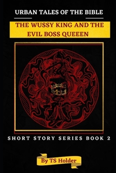 Paperback Urban Tales of the Bible Short Story Series Book 2: The Wussy King and an Evil Boss Queen Book