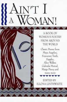 Hardcover Ain't I a Woman! a Book of Women's Poetry from Around the World Book