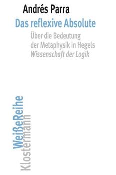 Paperback Das Reflexive Absolute: Uber Die Bedeutung Der Metaphysik in Hegels Wissenschaft Der Logik [German] Book