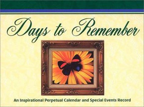 Spiral-bound Days to Remember: An Inspirational Perpetual Calendar and Special Events Record Book