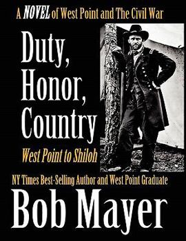 Duty, Honor, Country: West Point to Shiloh - Book  of the Duty, Honor, Country