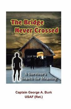 Paperback The Bridge Never Crossed: A Survivor's Search for Meaning Book