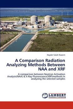 Paperback A Comparison Radiation Analyzing Methods Between Naa and Xrf Book