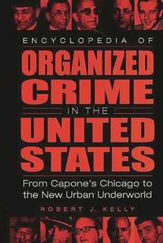 Hardcover Encyclopedia of Organized Crime in the United States: From Capone's Chicago to the New Urban Underworld Book