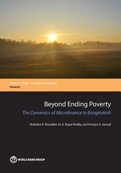 Paperback Beyond Ending Poverty: The Dynamics of Microfinance in Bangladesh Book