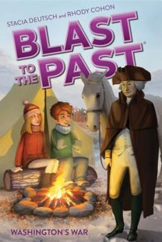 Washington's War (Blast to the Past #7) - Book #7 of the Blast to the Past