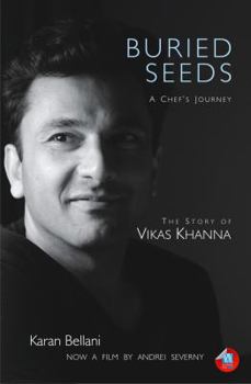 Hardcover Buried Seeds: A Chef's Journey: The Story of Vikas Khanna Book