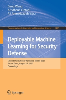 Paperback Deployable Machine Learning for Security Defense: Second International Workshop, Mlhat 2021, Virtual Event, August 15, 2021, Proceedings Book