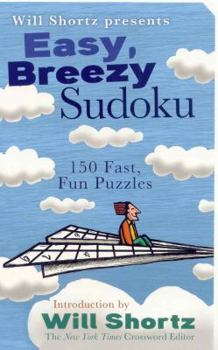 Mass Market Paperback Will Shortz Presents Easy, Breezy Sudoku: 150 Fast, Fun Puzzles Book