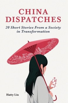 Paperback China Dispatches: 20 Short Stories from a Society in Transformation Book