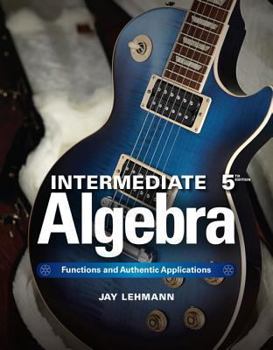 Hardcover Intermediate Algebra: Functions & Authentic Applications Book