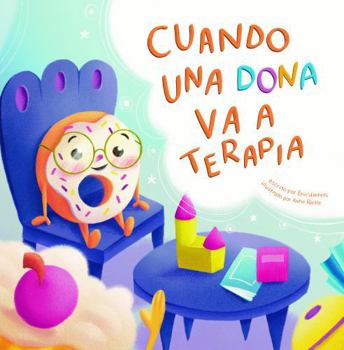 Cuando una dona va a terapia (When a Donut Goes to Therapy) (Spanish Edition)