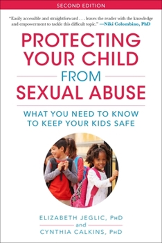 Paperback Protecting Your Child from Sexual Abuse--2nd Edition: What You Need to Know to Keep Your Kids Safe Book