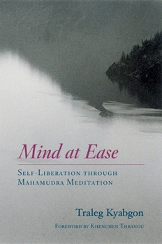 Paperback Mind at Ease: Self-Liberation Through Mahamudra Meditation Book