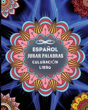 Paperback Jurar Palabras Coloración Libro: : Libro para Colorear de Palabras Malsonantes Motivadoras e Inspiradoras para adultos - Alivio del estrés y relajación (Spanish Edition) [Spanish] Book