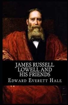 James Russell Lowell and His Friends (Annotated)