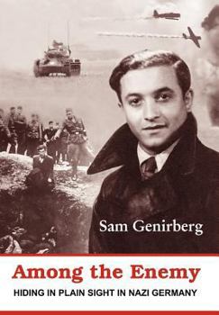 Hardcover Among the Enemy: Hiding in Plain Sight in Nazi Germany Book