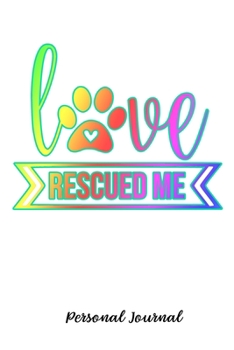 Paperback Love Rescued Me: Journal Notebook Gift for Dog and Puppy Lovers Book