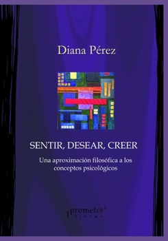 Paperback Sentir, desear, creer: Una aproximación filosófica a los conceptos psicológicos [Spanish] Book