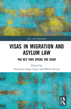 Hardcover Visas in Migration and Asylum Law: The Key that Opens the Door Book