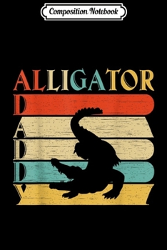 Composition Notebook: Retro Vintage Alligator Daddy  Journal/Notebook Blank Lined Ruled 6x9 100 Pages