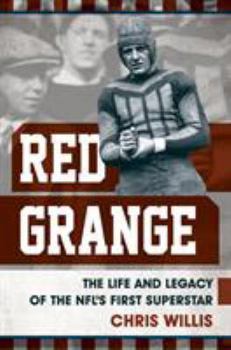 Hardcover Red Grange: The Life and Legacy of the Nfl's First Superstar Book
