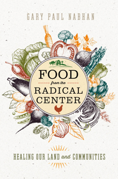 Hardcover Food from the Radical Center: Healing Our Land and Communities Book