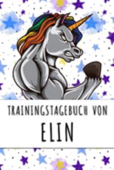 Paperback Trainingstagebuch von Elin: Personalisierter Tagesplaner f?r dein Fitness- und Krafttraining im Fitnessstudio oder Zuhause [German] Book