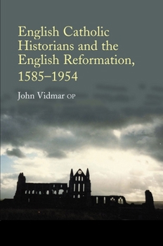 Hardcover English Catholic Historians and the English Reformation, 1585-1954 Book