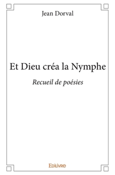 Paperback Et Dieu créa la Nymphe: Recueil de poésies [French] Book